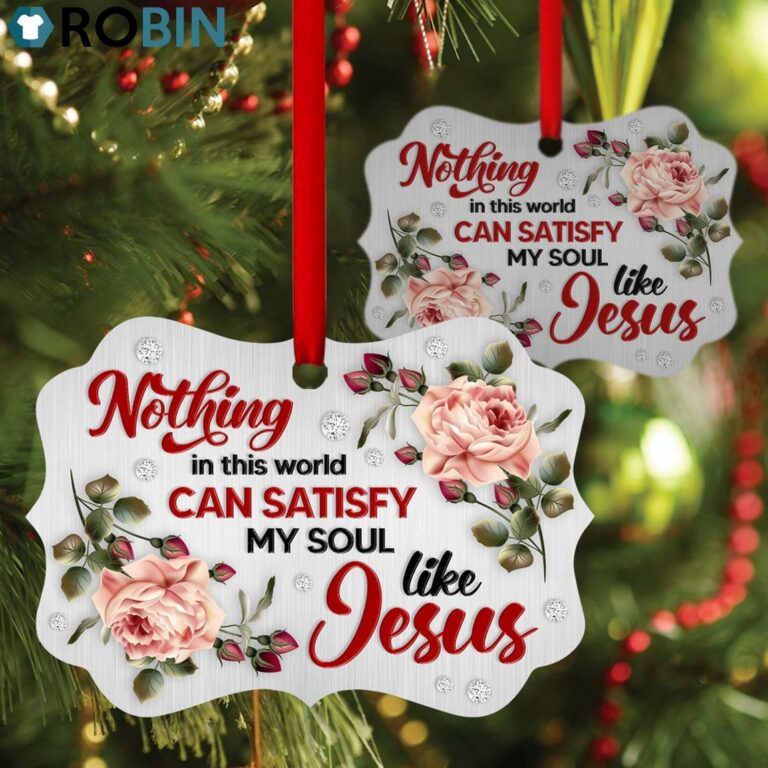 Nothing In This World Can Satisfy My Soul Like Jesus – Lovely Flower Ornament