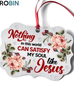 Nothing In This World Can Satisfy My Soul Like Jesus – Lovely Flower Ornament
