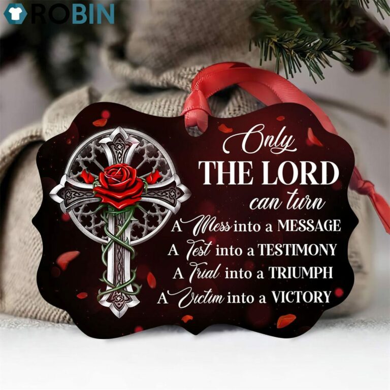 Only The Lord Can Turn A Test Into A Testimony – Unique Rose And Cross Ornament