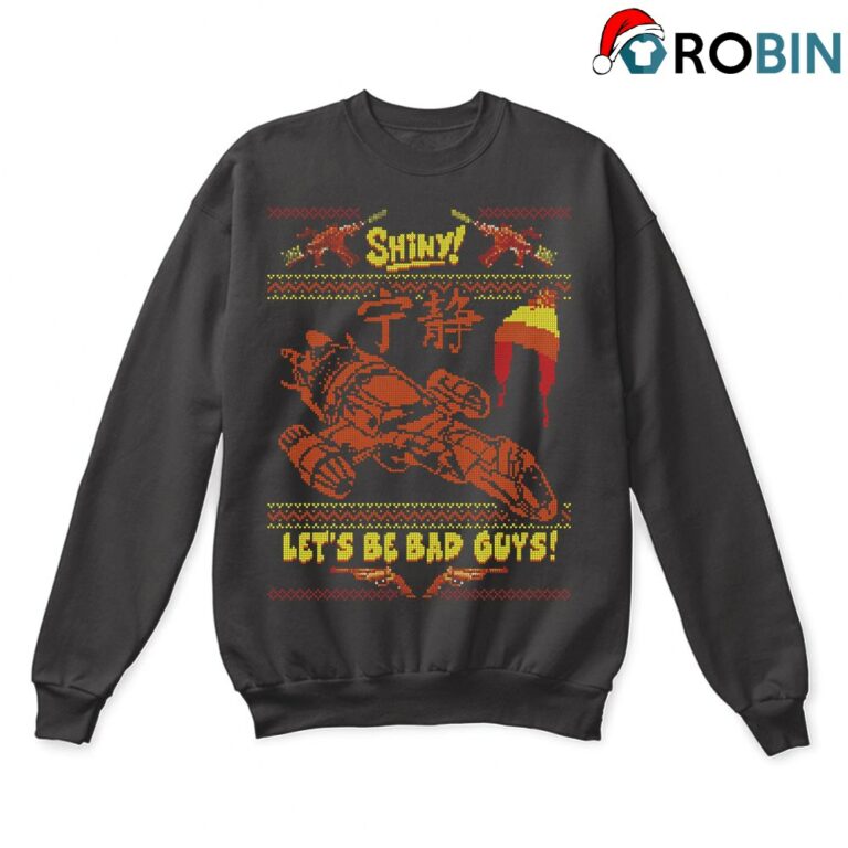 Shiny Lets Be Bad Guys Firefly Serenity Ugly Christmas Sweatshirt