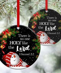 There Is No One Holy Like The Lord Snowman Circle Ornament There Is No One Holy Like The Lord Snowman Circle Ornament