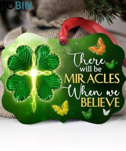 there will be miracles when we believe lucky four leaf clover ornament 1 pemdre