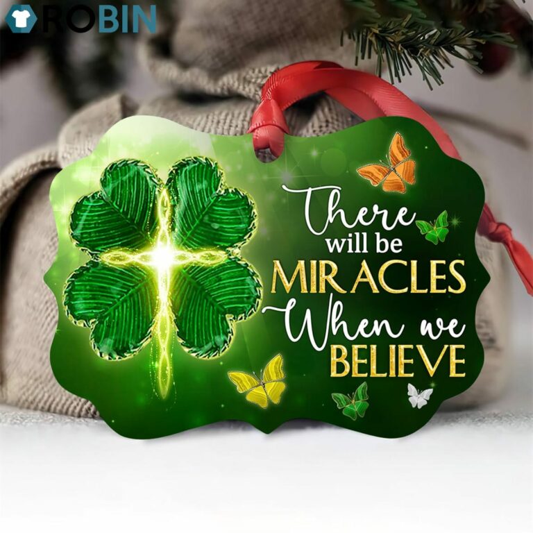 There Will Be Miracles When We Believe – Lucky Four-Leaf Clover Ornament