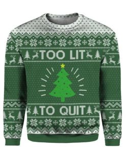 Too Lit To Quit Christmas Christmas Ugly Sweatshirt, Sweater