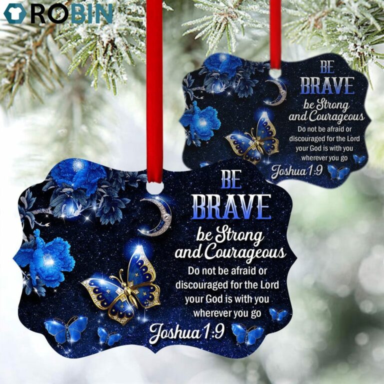 Unique Butterfly Ornament – Be Brave, Be Strong And Courageous
