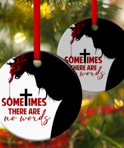 Unique Jesus Circle Ornament Sometimes There Are No Words Unique Jesus Circle Ornament Sometimes There Are No Words