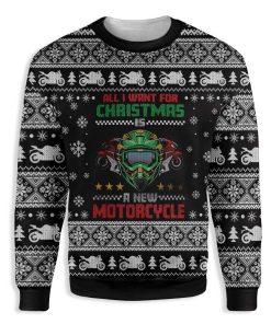 All I Want For Christmas Is A New Motorcycle Ugly Christmas Sweatshirt – Sweater