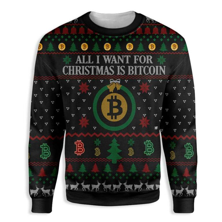 All I Want For Christmas Is Bitcoin Ugly Christmas Sweatshirt – Sweater
