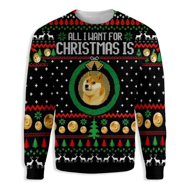 All I Want For Christmas Is Dogecoin Ugly Christmas Sweatshirt – Sweater