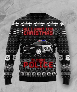 All I Want For Christmas Is More Police All Over Print Ugly Sweatshirt, Sweater