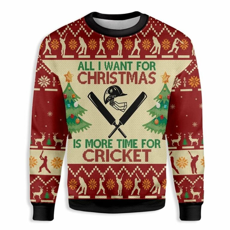 All Want For Christmas Sweatshirt Is More Time For Cricket Christmas Ugly Sweatshirt, Sweater
