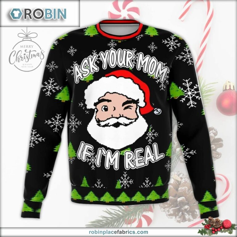 Ask Your Mom If I’m Real Dank Christmas Sweater