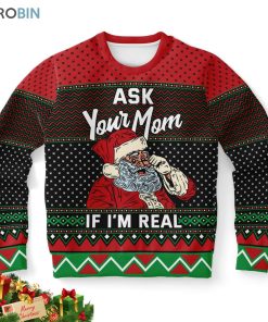 ask your mom if im real santa ugly christmas sweatshirt sweater 1 yjekqx