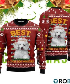 Best Poodle Dog Mom Ever 3D Print Ugly Christmas Sweater RB4704