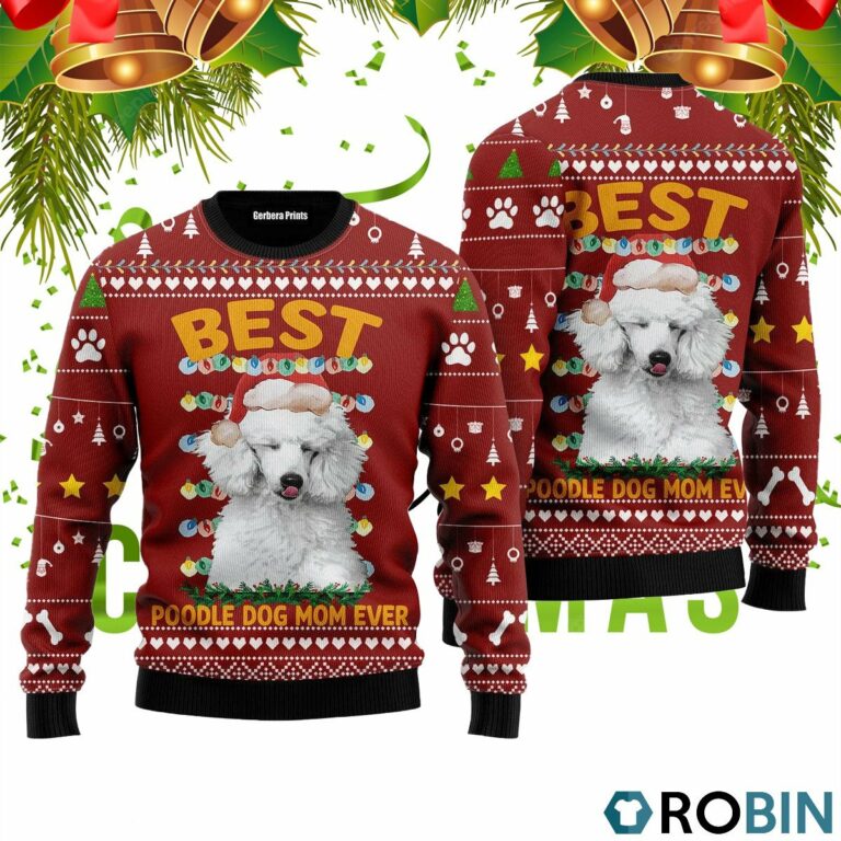 Best Poodle Dog Mom Ever 3D Print Ugly Christmas Sweater RB4704