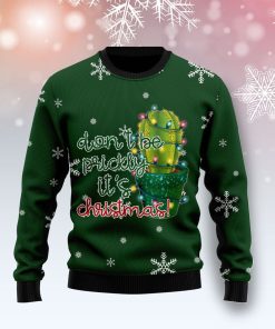 Cactus Dont Be Prickly Christmas Ugly Sweatshirt, Sweater