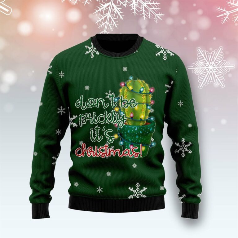 Cactus Dont Be Prickly Christmas Ugly Sweatshirt, Sweater