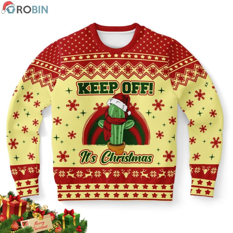 Cactus Keep Off It’s Christmas Ugly Christmas Sweatshirt, Sweater