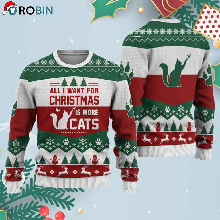 Cat All I Want For Christmas Is More Cats Ugly Christmas Sweatshirt – Sweater