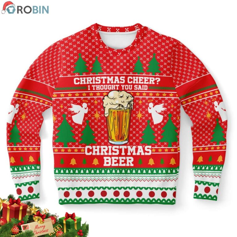 Christmas Cheer I Thought You Said Christmas Beer Ugly Christmas Sweater