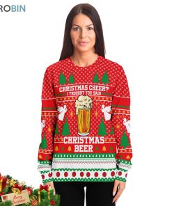 Christmas Cheer I Thought You Said Christmas Beer Ugly Christmas Sweater