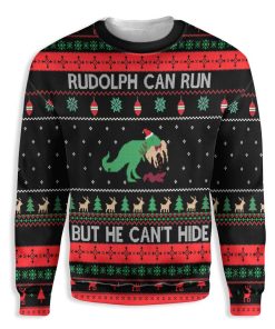 Christmas Rudolph Can Run But He Can’T Hide Ugly Christmas Sweatshirt – Sweater