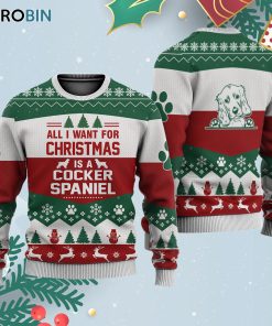 Cocker Spaniel All I Want For Ugly Christmas Sweatshirt – Sweater