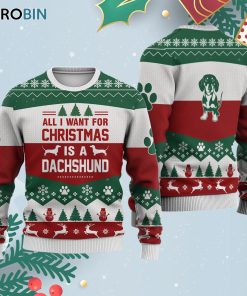 Dachshund Dog All I Want For Ugly Christmas Sweatshirt – Sweater
