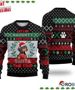 Dachshund Dog Let’S Be Naughty And Save Santa The Trip Winter Ugly Sweatshirt, Sweater