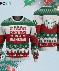 Dalmatian All I Want For Ugly Christmas Sweatshirt – Sweater Dalmatian All I Want For Ugly Christmas Sweatshirt – Sweater