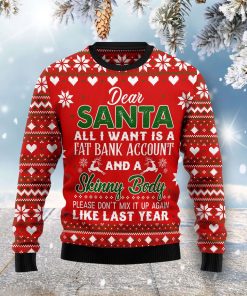Dear Santa All I Want Fat Bank Account Skinny Body Christmas Ugly Sweatshirt, Sweater