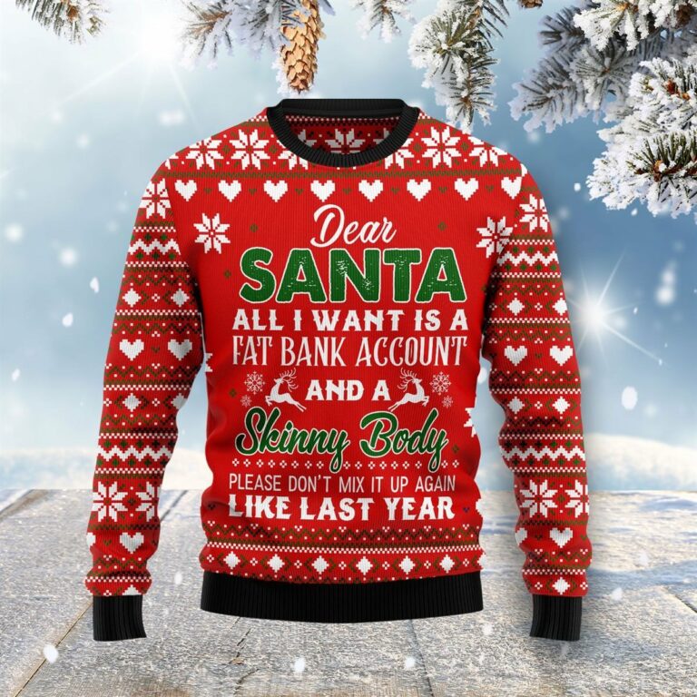 Dear Santa All I Want Fat Bank Account Skinny Body Ugly Christmas Ugly Sweatshirt, Sweater