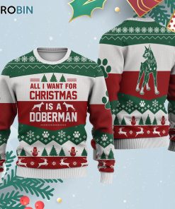 Doberman Dog All I Want For Ugly Christmas Sweatshirt – Sweater