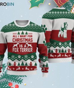 Fox Terrier Dog All I Want For Ugly Christmas Sweatshirt – Sweater