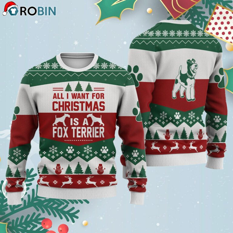 Fox Terrier Dog All I Want For Ugly Christmas Sweatshirt – Sweater