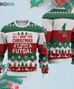 Futsal All I Want For Ugly Christmas Sweatshirt – Sweater