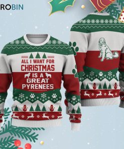 Great Pyrenees Dog All I Want For Ugly Christmas Sweatshirt – Sweater
