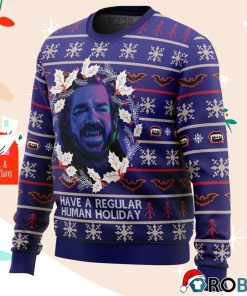 Have A Regular Human Holiday Ugly Christmas Sweatshirt, Sweater Have A Regular Human Holiday Ugly Christmas Sweatshirt, Sweater