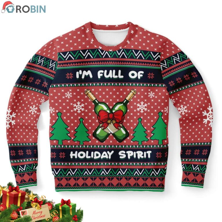 I Am Full Of Holiday Spirit Ugly Christmas Sweater