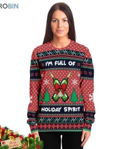 I Am Full Of Holiday Spirit Ugly Christmas Sweater