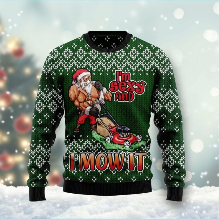 I Am Sexy And I Mow It Ugly Sweatshirt, Sweater