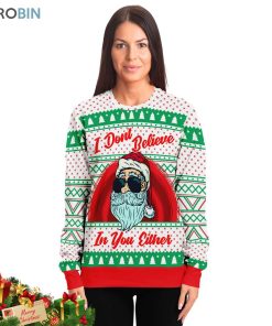 I Don’t Believe In You Either Santa Ugly Christmas Sweatshirt, Sweater