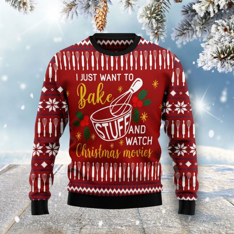 I Just Want To Bake Stuff And Watch Christmas Ugly Sweatshirt, Sweater