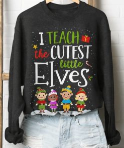 I Teach The Cutest Little Elves Ugly Christmas Sweatshirt – Sweater
