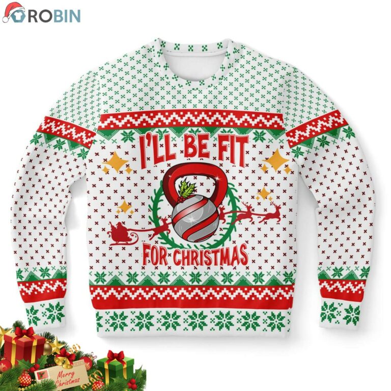 I Will Be Fit For Christmas Ugly Christmas Sweatshirt, Sweater