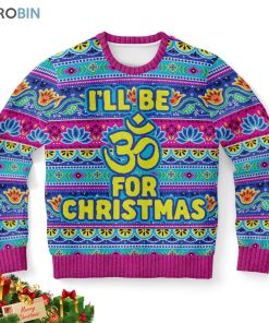 i will be for christmas om sign ugly christmas sweater 1 t7pbjj