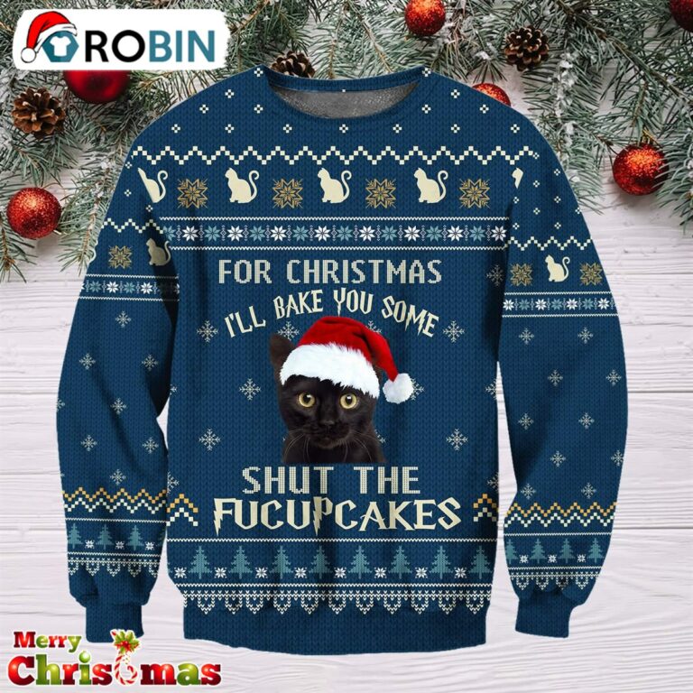 I’ll Bake You Sone Shut The Fucupcakes Ugly Christmas Sweater – Best Xmas Gift