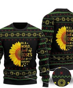 In A World Full Of Roses Be A Sunflower Ugly Sweatshirt, Sweater