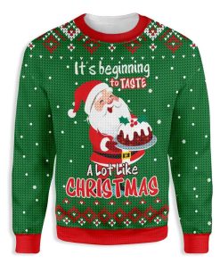 Its Beginning To Taste A Lot Like Christmas Santa Claus Baking Ugly Sweatshirt, Sweater