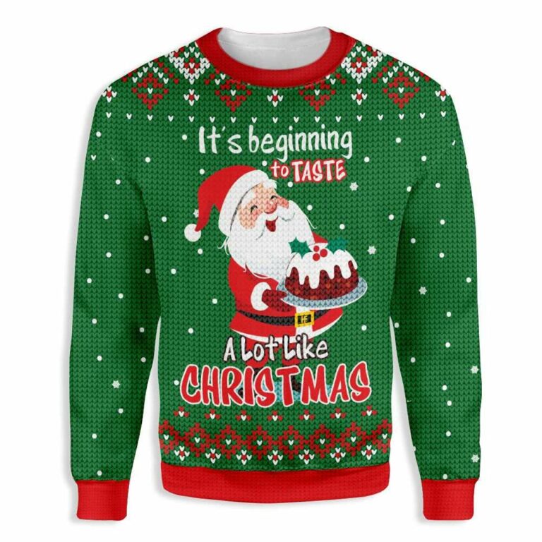 Its Beginning To Taste A Lot Like Christmas Santa Claus Baking Ugly Sweatshirt, Sweater